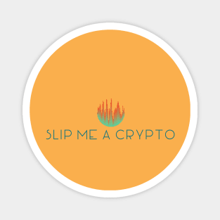 Hey! Hey! Slip Me a Crypto! Sophisticated Lite Version Magnet